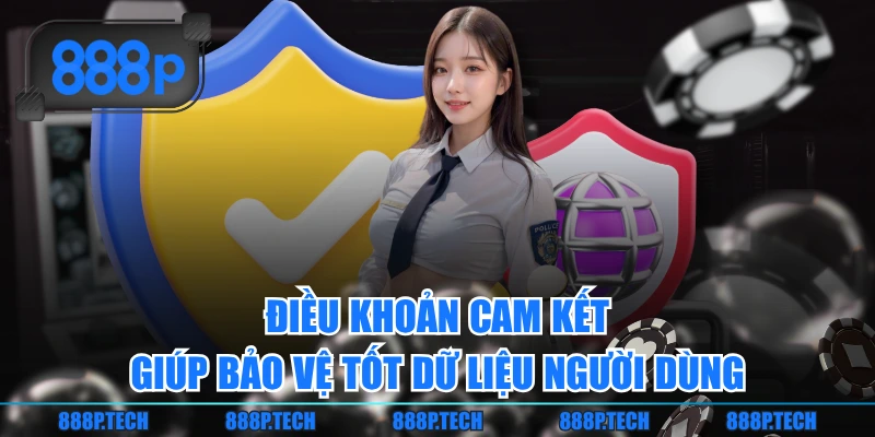 Điều khoản cam kết giúp bảo vệ tốt dữ liệu người dùng