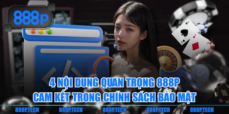 4 nội dung quan trọng 888P cam kết trong chính sách bảo mật