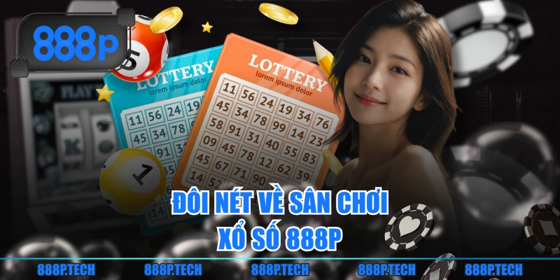 Đôi nét về sân chơi xổ số 888P