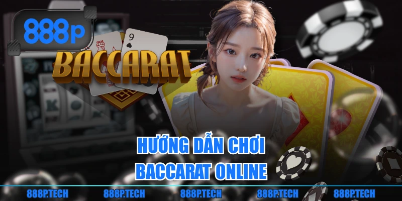Hướng dẫn chơi Baccarat Online