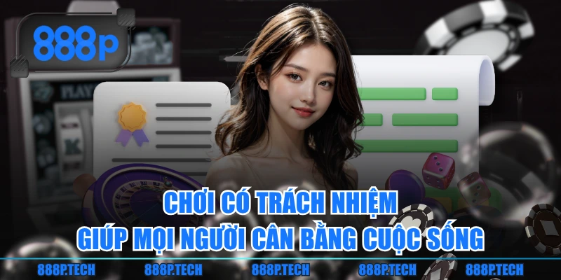 Chơi có trách nhiệm giúp mọi người cân bằng cuộc sống