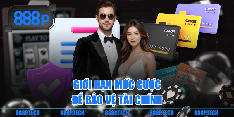 Giới hạn mức cược để bảo vệ tài chính