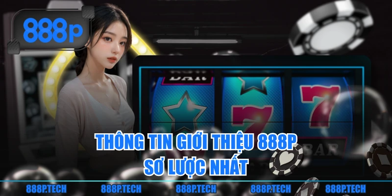 Thông tin giới thiệu 888P sơ lược nhất