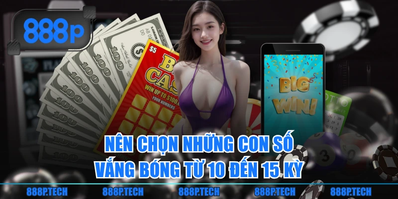 Nên chọn những con số vắng bóng từ 10 đến 15 kỳ