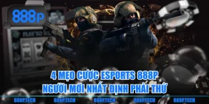 4 Mẹo Cược Esports 888P Người Mới Nhất Định Phải Thử